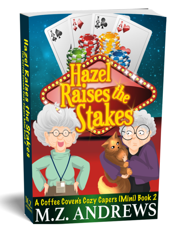 Hazel Raises the Stakes: The Coffee Coven's Cozy Capers Book 2