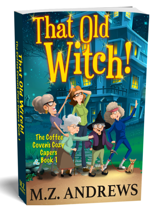 That Old Witch!: A Coffee Coven Cozy Caper Book 1