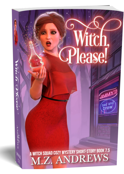 Witch, Please!: A Witch Squad Cozy Mystery Book 7.5