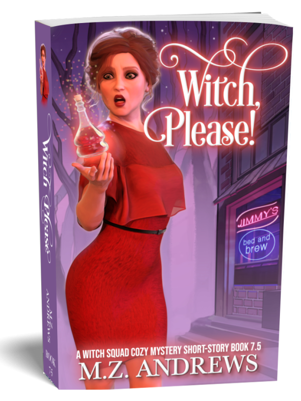 Witch, Please!: : A Witch Squad Cozy Mystery Book 7.5