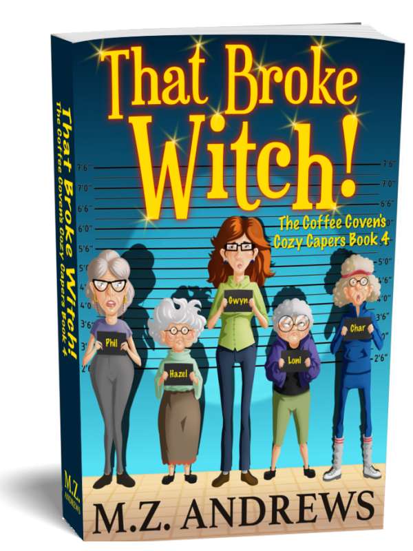 That Broke Witch!: The Coffee Coven's Cozy Capers Book 4