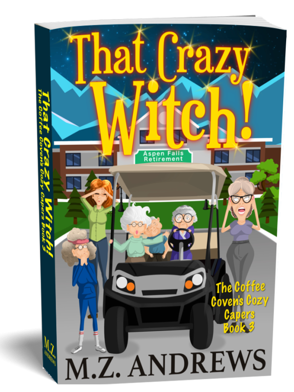 That Crazy Witch!: The Coffee Coven's Cozy Capers Book 3